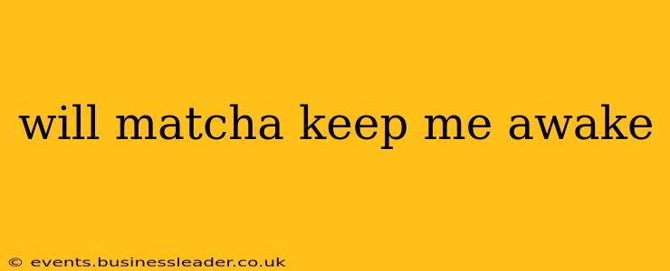 will matcha keep me awake