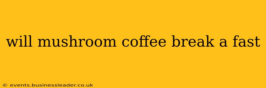 will mushroom coffee break a fast