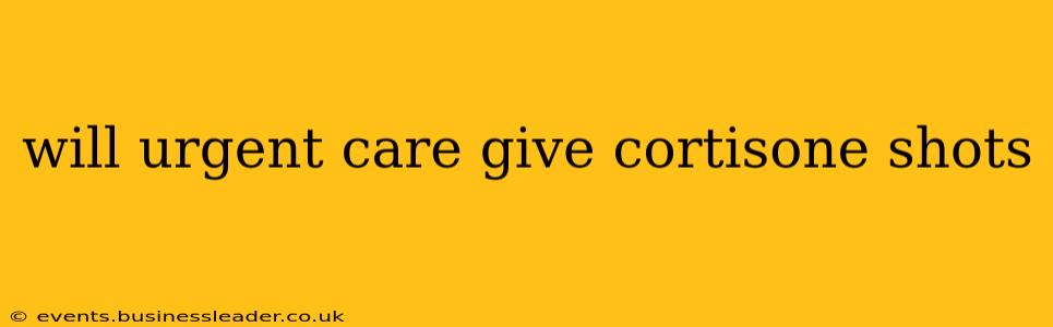 will urgent care give cortisone shots