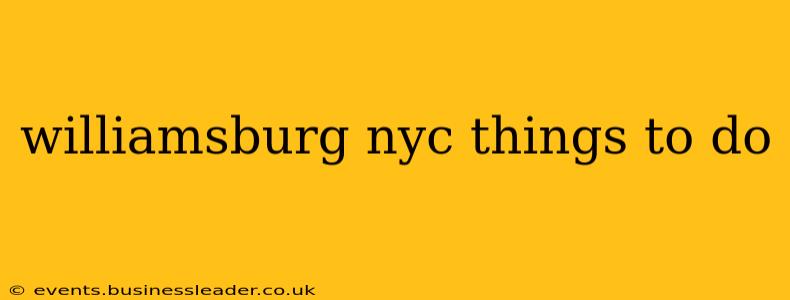 williamsburg nyc things to do