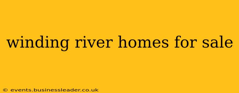 winding river homes for sale