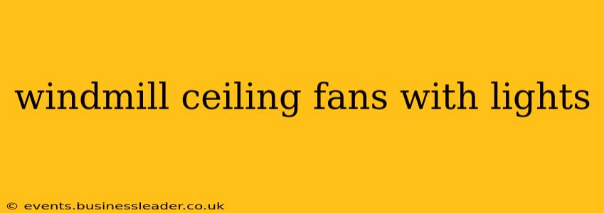 windmill ceiling fans with lights