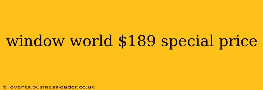 window world $189 special price