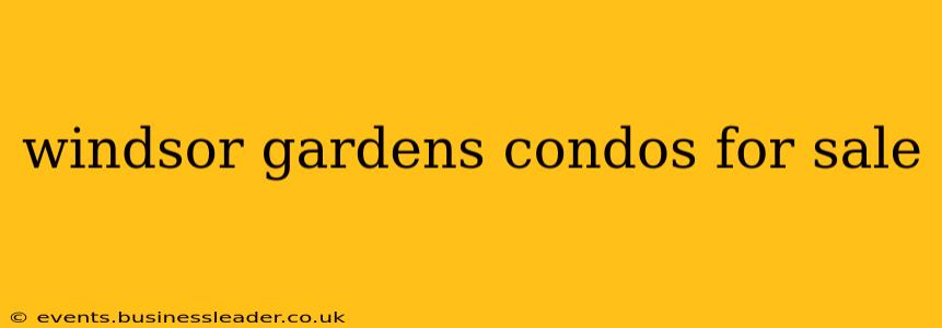 windsor gardens condos for sale