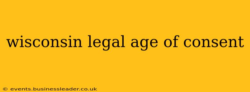 wisconsin legal age of consent