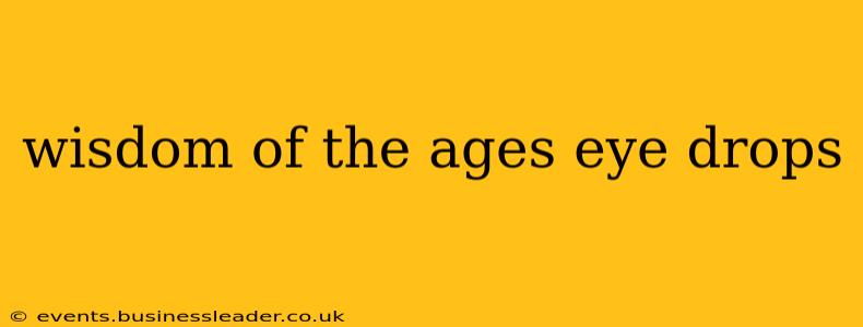 wisdom of the ages eye drops