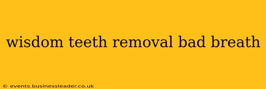 wisdom teeth removal bad breath