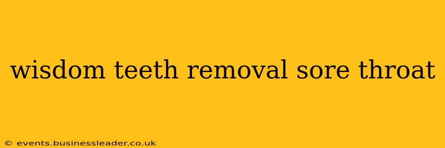 wisdom teeth removal sore throat