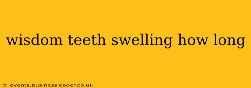 wisdom teeth swelling how long