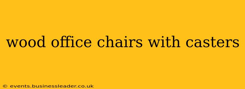 wood office chairs with casters