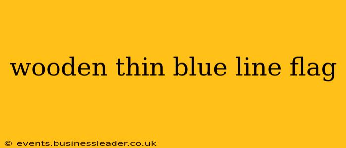 wooden thin blue line flag