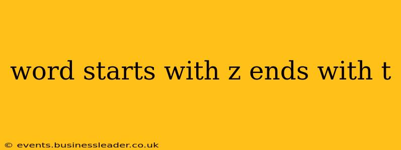 word starts with z ends with t