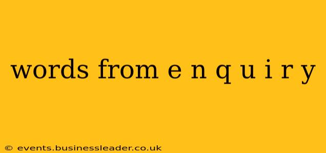 words from e n q u i r y