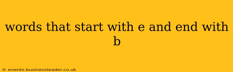 words that start with e and end with b