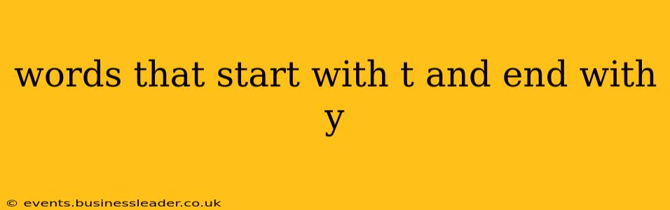 words that start with t and end with y