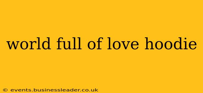 world full of love hoodie