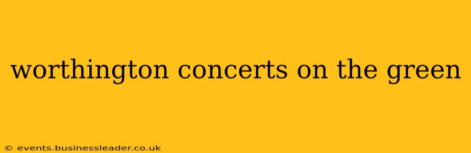 worthington concerts on the green
