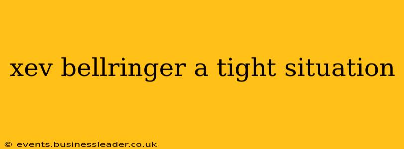 xev bellringer a tight situation
