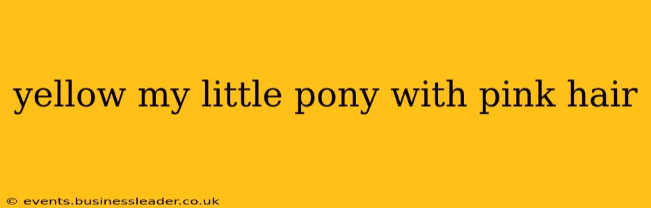 yellow my little pony with pink hair