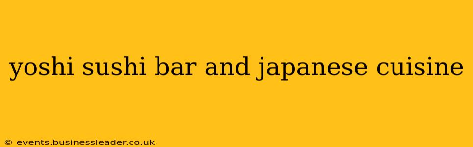 yoshi sushi bar and japanese cuisine